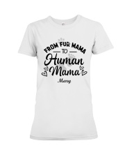 Fur mama to Human Mama Customize Mother's Day gift Premium Fit Ladies Tee tile
