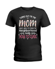 TURNS OUT THE MOM - FUNNY GIFT FOR MOM Ladies T-Shirt front