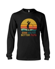 Best Father's Day Gift - Good Golfer Better Papa Long Sleeve Tee tile
