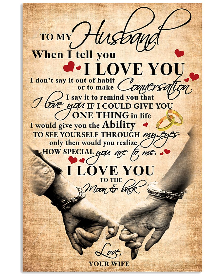 To My Husband When I Tell You I Love You 11x17 Poster