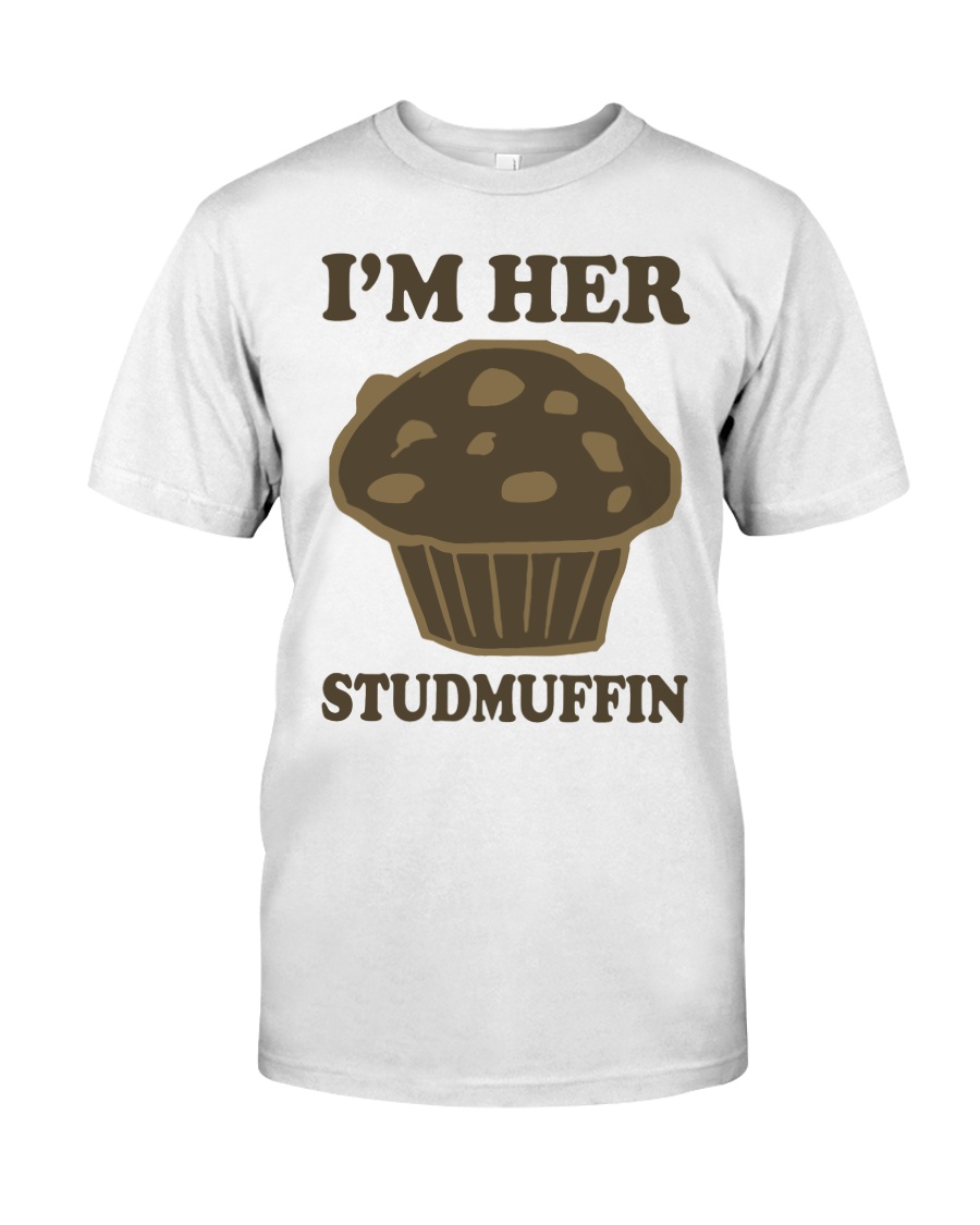 Im her studmuffin Classic T-Shirt