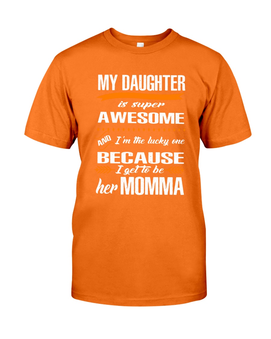 My daughter is super awesome Classic T-Shirt