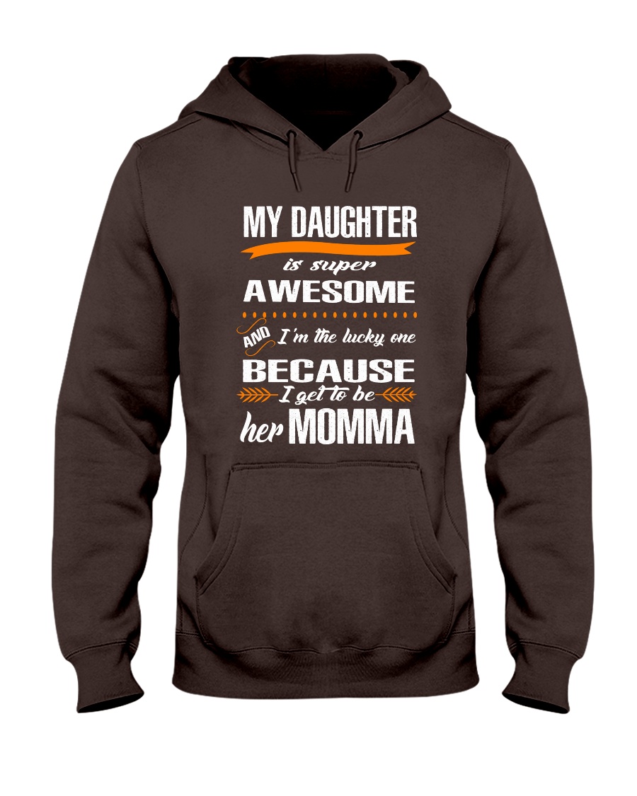 My daughter is super awesome Hooded Sweatshirt