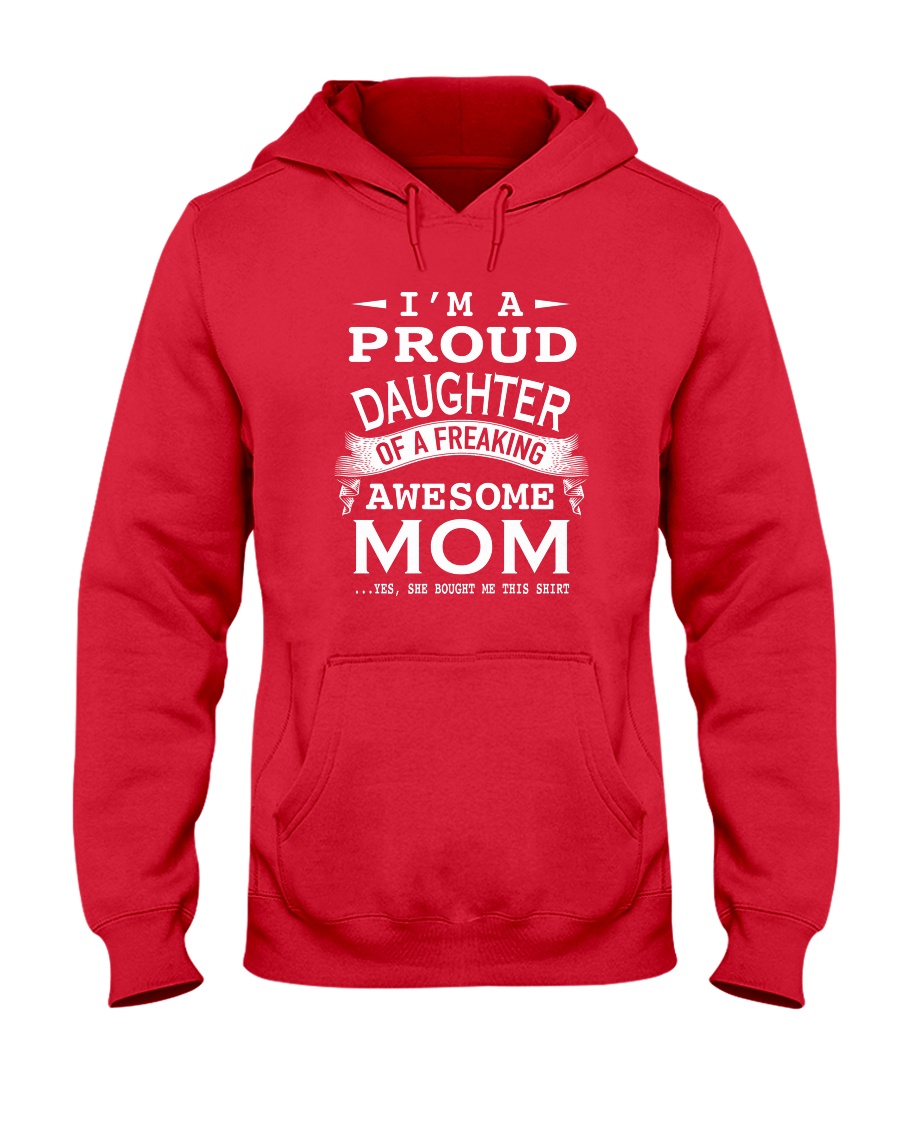 I'm a proud daughter of a freaking awesome mom Hooded Sweatshirt