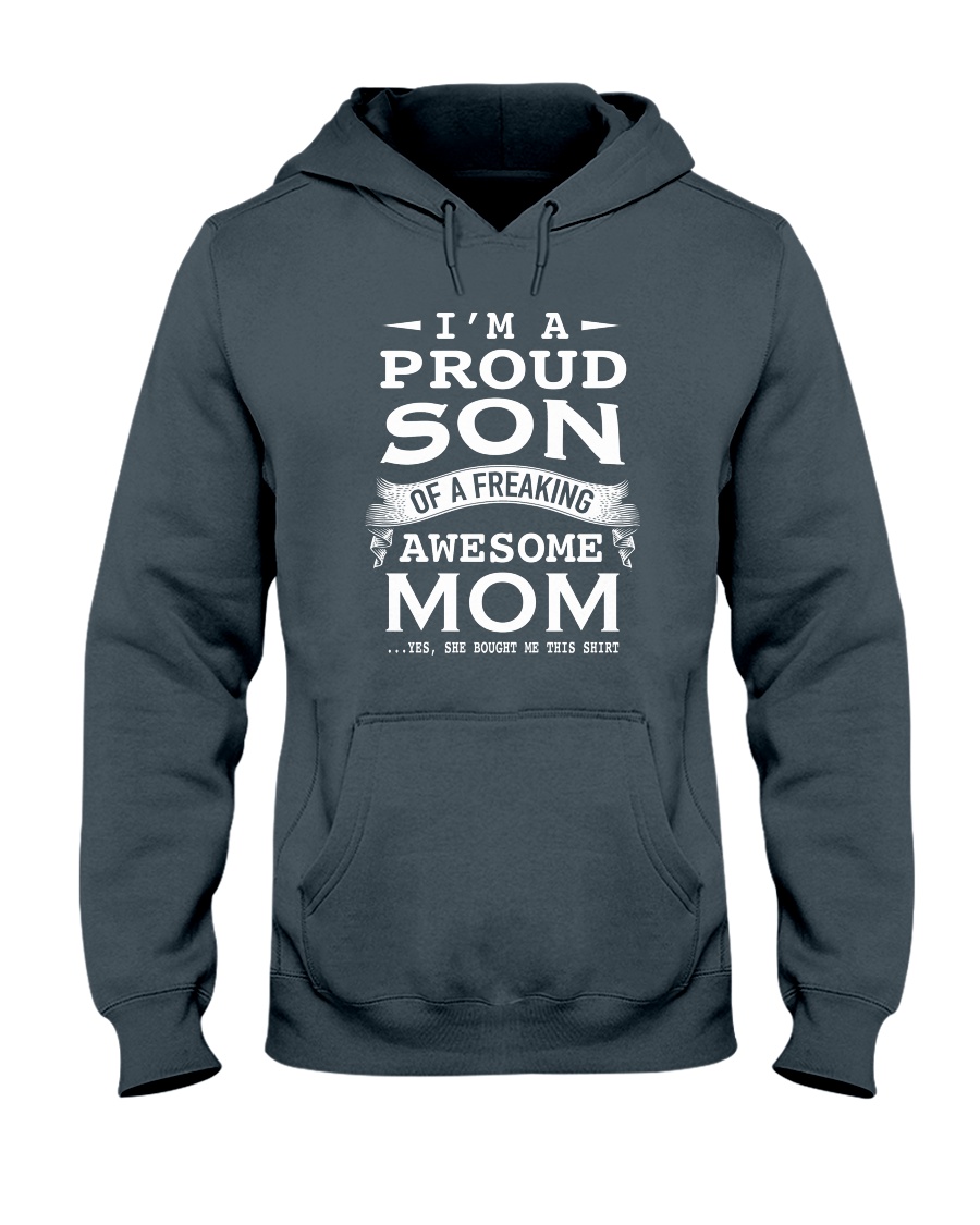 I'm a proud son of a freaking awesome mom Hooded Sweatshirt