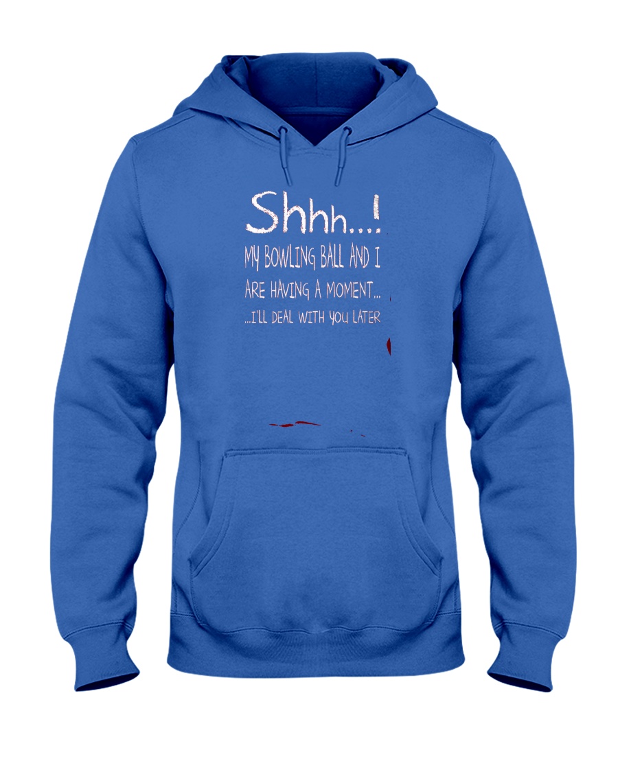 Shhh Having A Bowling Moment Hooded Sweatshirt