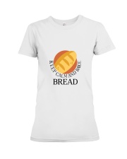 KEEP CALM AND BREAK BREAD Premium Fit Ladies Tee thumbnail