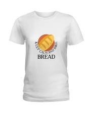 KEEP CALM AND BREAK BREAD Ladies T-Shirt thumbnail