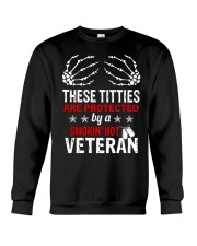 THESE TITTIES ARE PROTECTED BY A VETERAN Crewneck Sweatshirt thumbnail