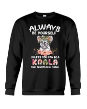 ALWAY BE YOURSELF UNLESS YOU CAN BE A KOALA Crewneck Sweatshirt tile
