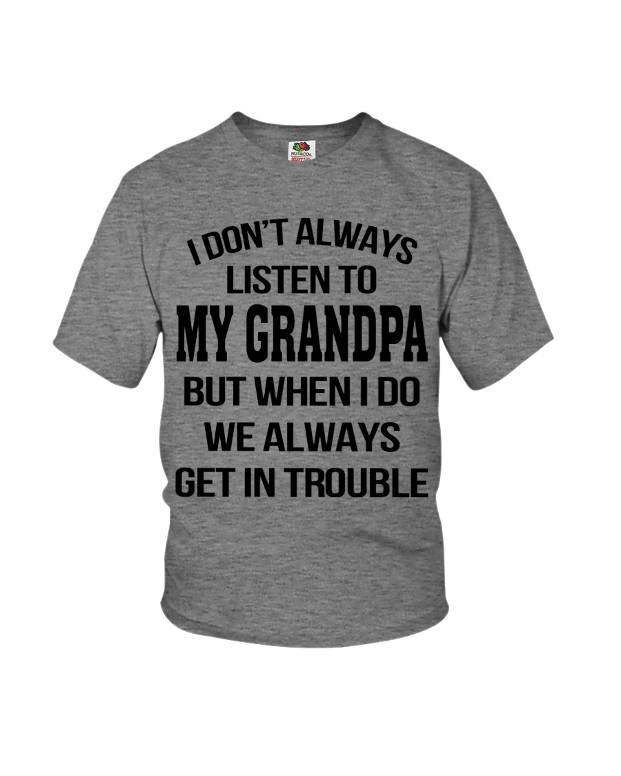 I Don't Always Listen To My Grandpa Youth T-Shirt