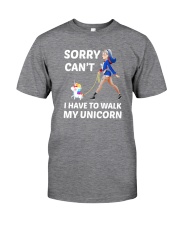 I have to walk my unicorn Classic T-Shirt front