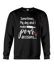 My Dog And I Make Pour Decisions Crewneck Sweatshirt thumbnail