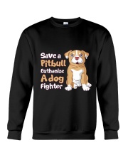 Save A Pit Bull Euthanize A Dog Fighter Rescue Dog Crewneck Sweatshirt thumbnail