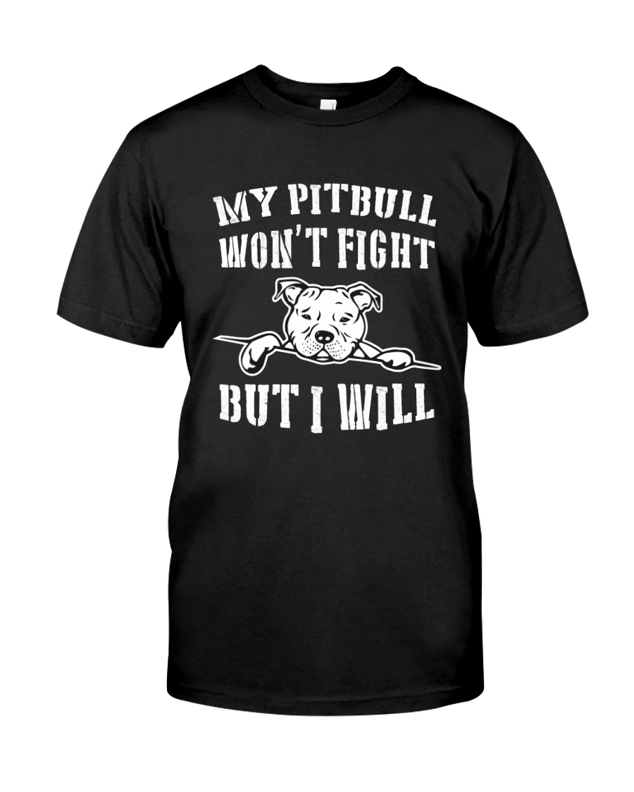My Pitbull Won't Fight But I Will Premium Fit Mens Tee