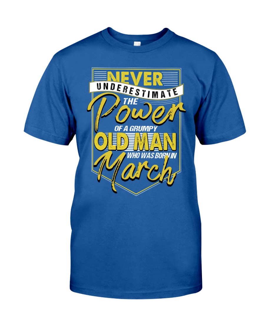 March Grumpy Old Man Classic T-Shirt