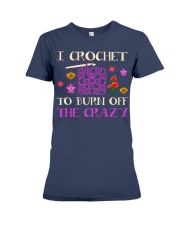 I CROCHET TO BURN OFF THE CRAZY Premium Fit Ladies Tee thumbnail