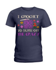 I CROCHET TO BURN OFF THE CRAZY Ladies T-Shirt thumbnail