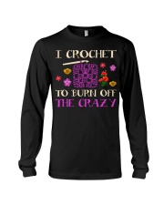I CROCHET TO BURN OFF THE CRAZY Long Sleeve Tee thumbnail