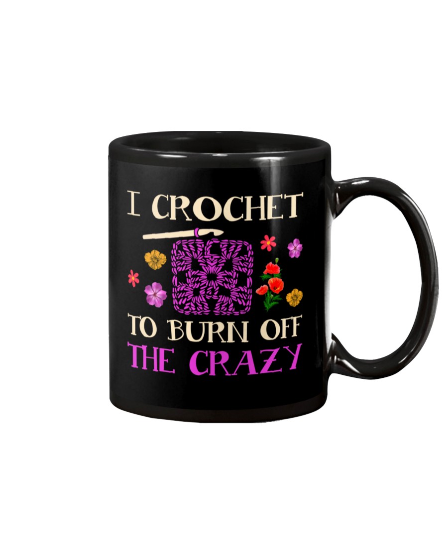 I CROCHET TO BURN OFF THE CRAZY Mug