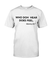 WHO DOH HEAR Classic T-Shirt front