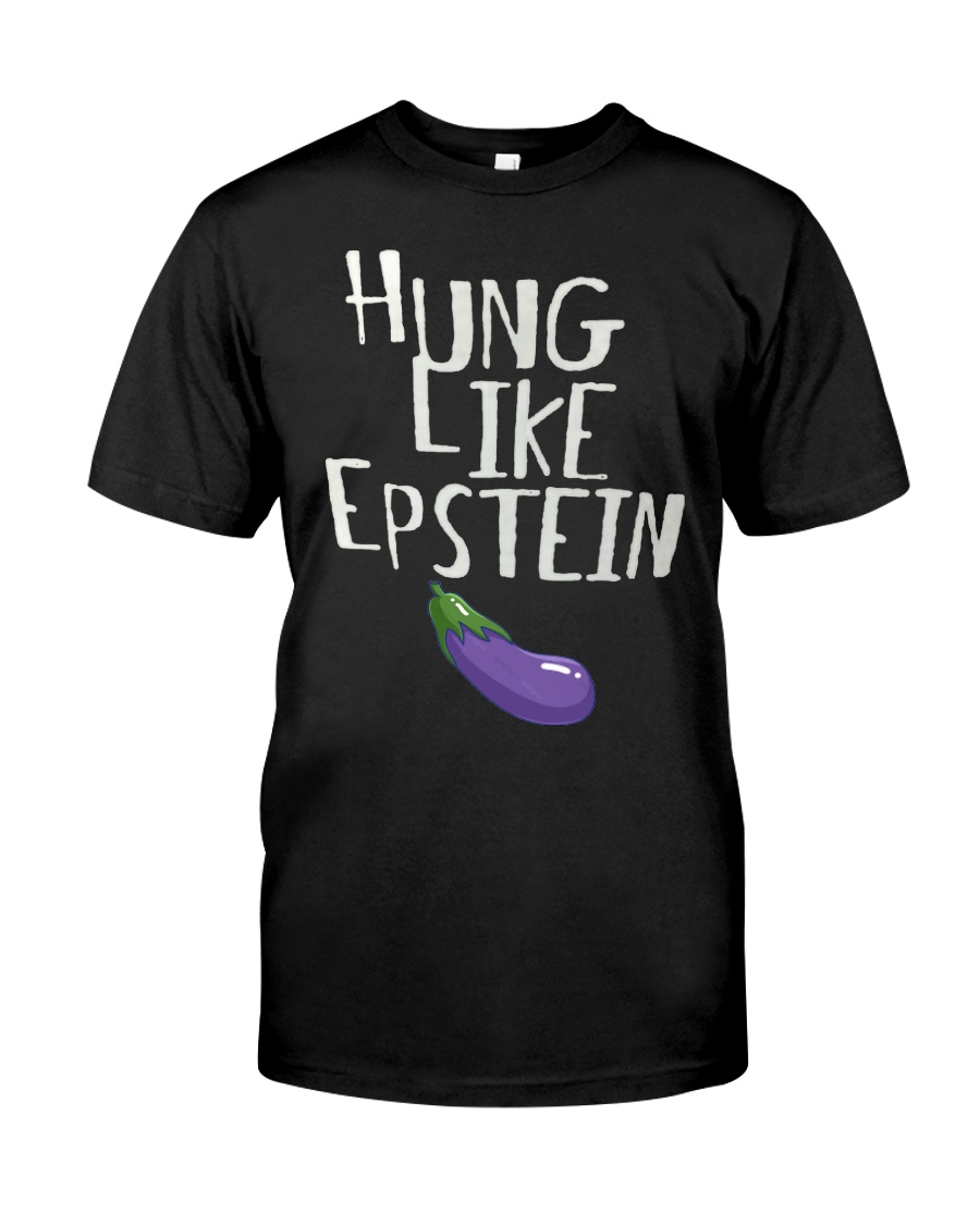 HUNG LIKE EPSTEIN Classic T-Shirt