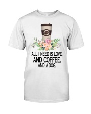 ALL I NEED IS LOVE AND COFFE AND A DOG Classic T-Shirt tile