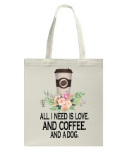 ALL I NEED IS LOVE AND COFFE AND A DOG Tote Bag tile