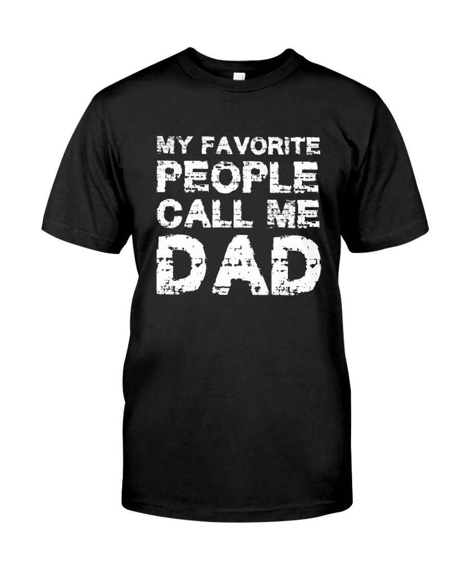 My Favarite People Call Me Dad Classic T-Shirt