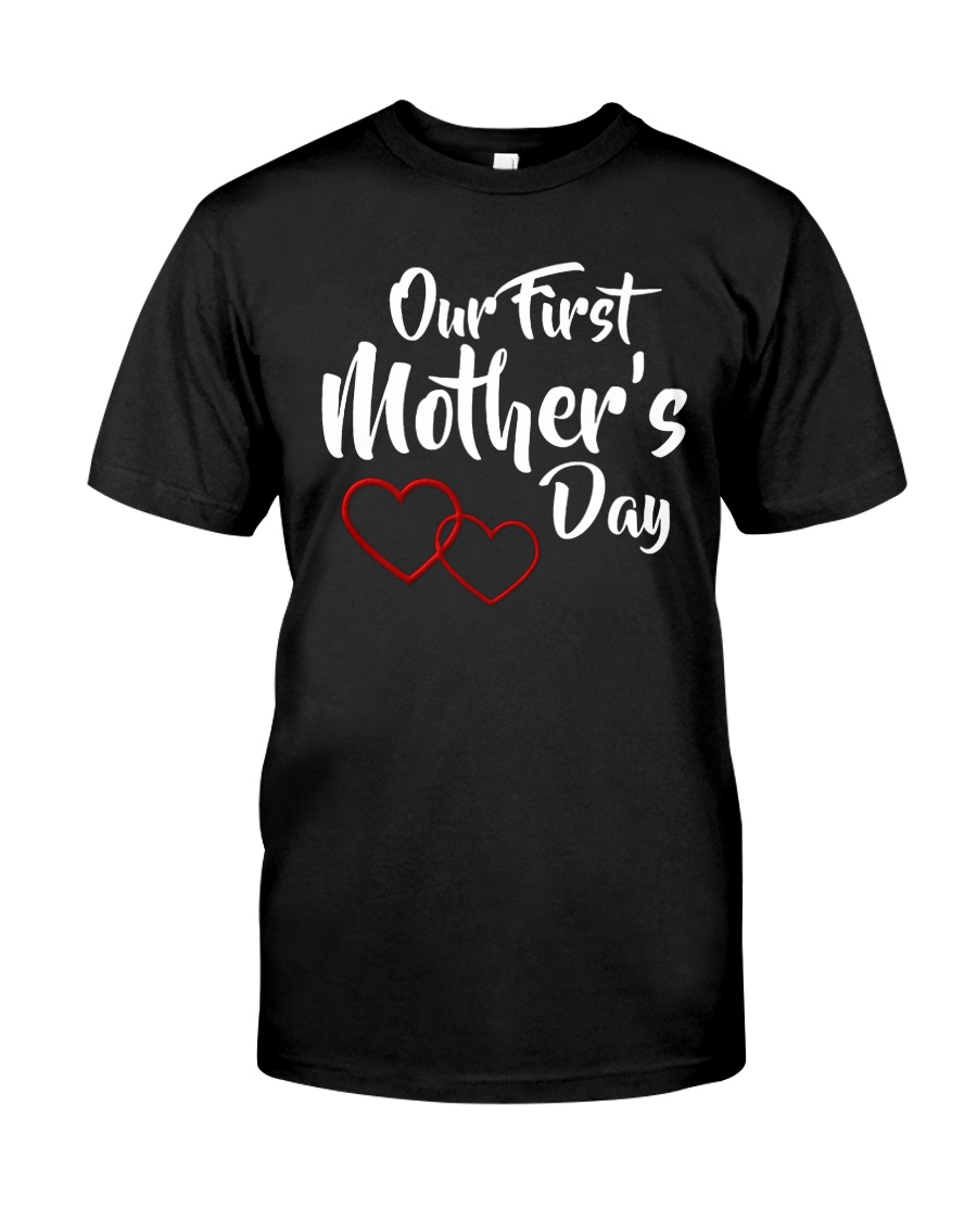 Our First Mother's Day Classic T-Shirt