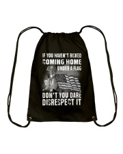 Gift For Veteran If You Haven't Risked Coming Home Under A Flag Disrespect Drawstring Bag tile