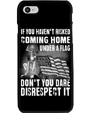 Gift For Veteran If You Haven't Risked Coming Home Under A Flag Disrespect Phone Case tile