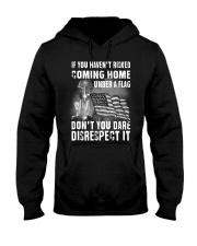 Gift For Veteran If You Haven't Risked Coming Home Under A Flag Disrespect Hooded Sweatshirt tile