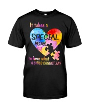 Autism Awareness It Takes A Special Mom To Hear What A Child Cannot Say Classic T-Shirt front