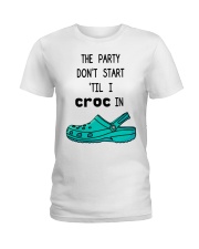 The Party Don't Start 'Til I Croc In Ladies T-Shirt tile