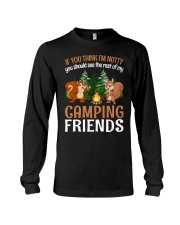 Camping Lover Squirrels If You Think I'm Nutty You Should See My Friends Long Sleeve Tee tile