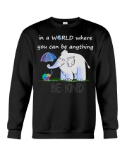 Autism Awareness Elephant In A World Where You Can Be Anything Be Kind Crewneck Sweatshirt tile