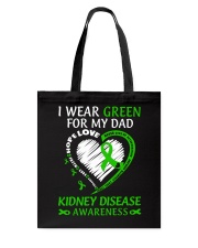 Kidney Disease Awareness I Wear Green For My Dad Love Hope Faith Tote Bag tile