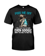 Gift For Dog Lover Piss Me Off I Will Slap You Even Google Won't Be Able To Find Pug Classic T-Shirt front