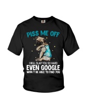 Gift For Dog Lover Piss Me Off I Will Slap You Even Google Won't Be Able To Find Pug Youth T-Shirt tile