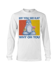 Sloth Lover Namaste Eff You See Kay Why Oh You Long Sleeve Tee tile