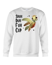 Gift For Turtle Lover Shuh Duh Fuh Cup Crewneck Sweatshirt tile