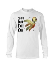 Gift For Turtle Lover Shuh Duh Fuh Cup Long Sleeve Tee tile