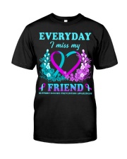 Suicide Prevention Awareness Everyday I Miss My Friend Classic T-Shirt front