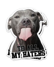 Gift For Dog Lover American Pitbull To All My Haters Sticker - 6 pack (Vertical) front