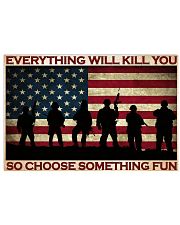Gift For Veteran Everything Will Kill You So Choose Something Fun 36x24 Poster front
