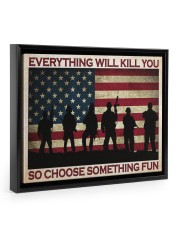Everything Will Kill You So Choose Something Fun 14x11 Black Floating Framed Canvas Prints thumbnail