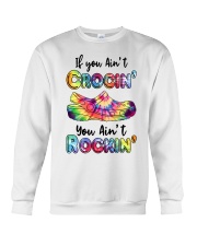 Crocs Gift If You Ain't Crocin' You Ain't Rockin' Crewneck Sweatshirt tile