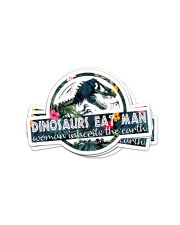 Gift For Dinorsaur Lover Dinosaurs Eat Man Woman Inherits The Earth Sticker - 6 pack (Vertical) front