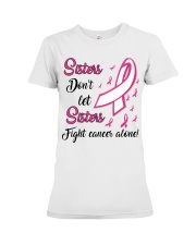 Breast Cancer Awareness Sisters Don't Let Sisters Fight Cancer Alone Premium Fit Ladies Tee tile